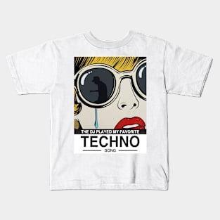 The DJ played my favorite Techno song Kids T-Shirt